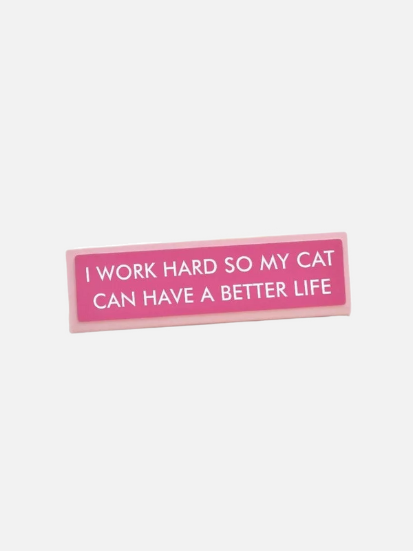 I Work Hard so my Cat Can Have a Better Life Desk Plate Sign - Schild