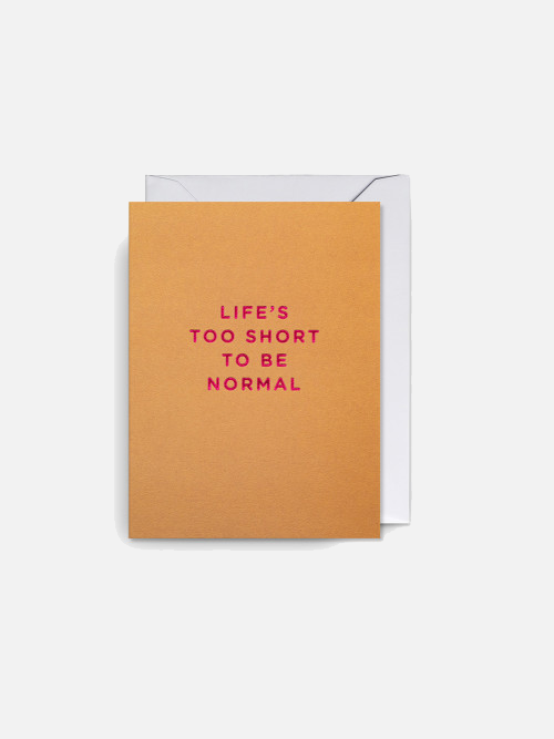 Life's Too Short To Be Normal Mini Karte