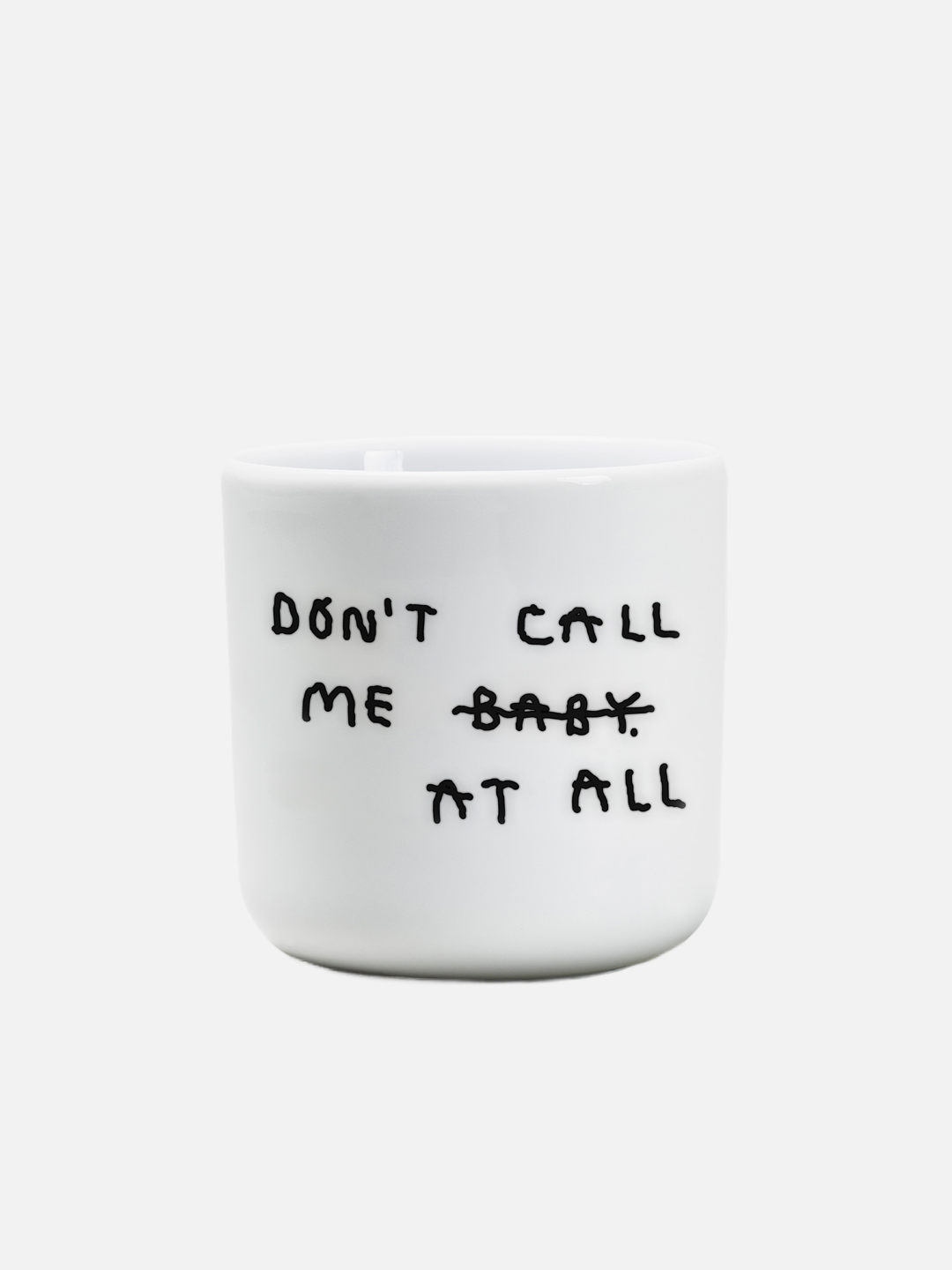 Don't Call Me Baby At All Cup