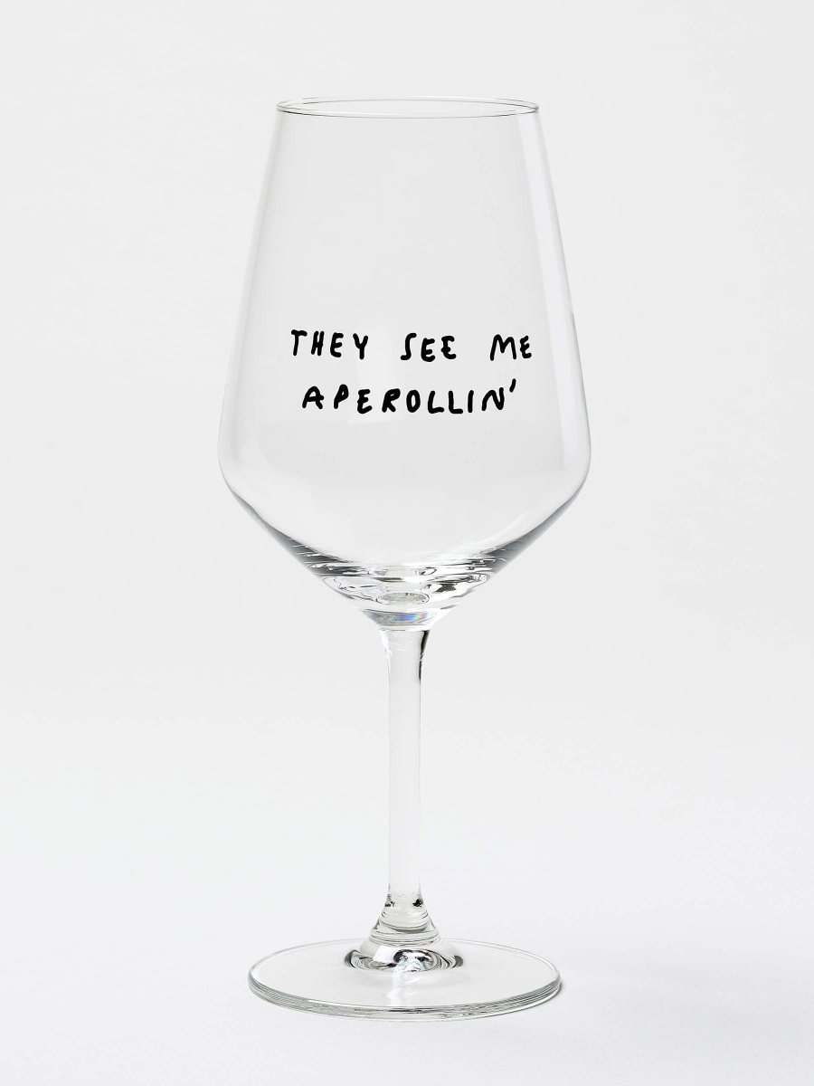 They See Me Aperollin' Wine Glass