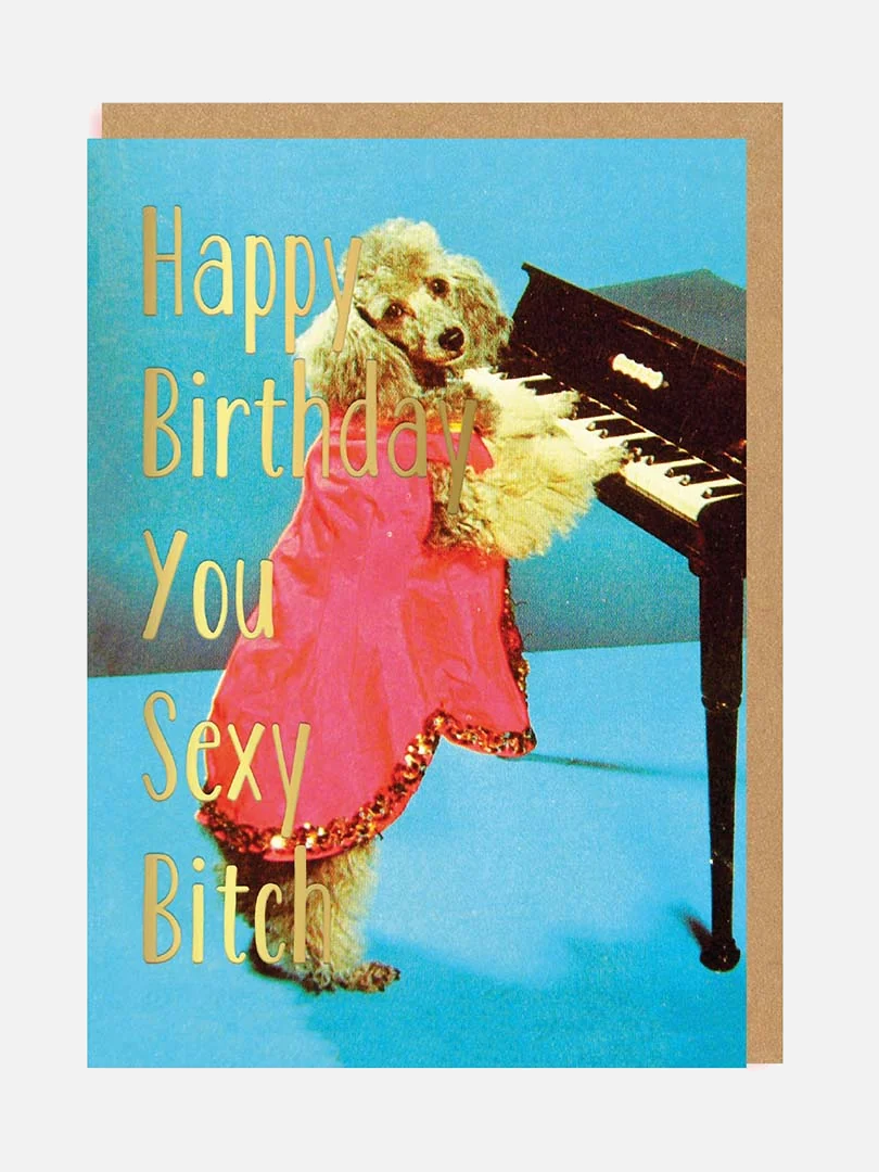 Sexy Bitch Happy Birthday Karte