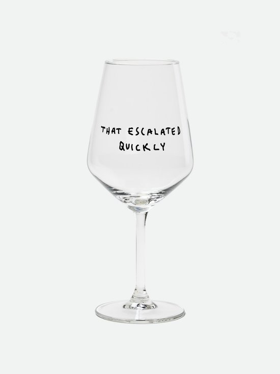 That Escalated Quickly Wine Glass