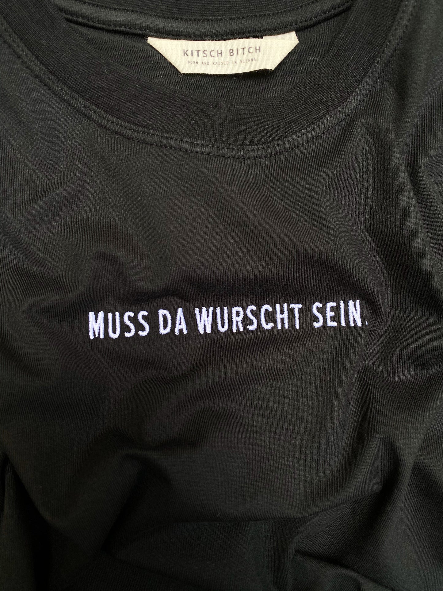 KITSCH BITCH Muss Da Wurscht Sein Embroidery Unisex T-Shirt