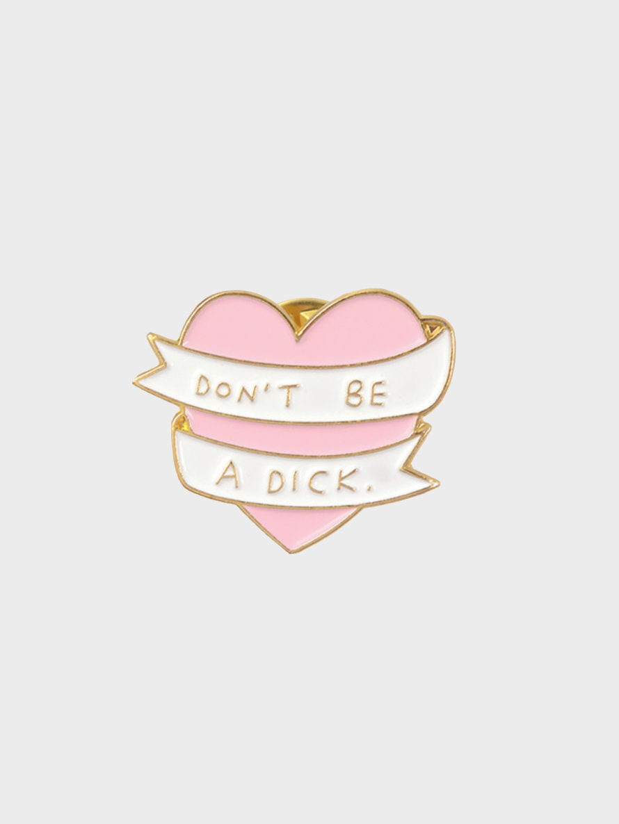 Don't be a Dick pin