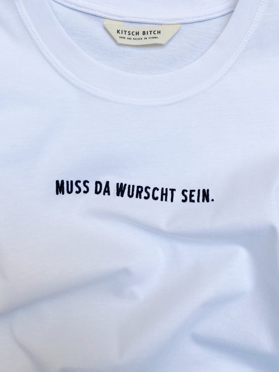 KITSCH BITCH Muss Da Wurscht Sein Embroidery Unisex T-Shirt