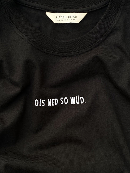 KITSCH BITCH Ois Ned So Wüd Embroidery Unisex T-Shirt